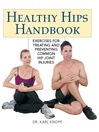 Healthy Hips Handbook (eBook): Exercises for Treating and Preventing Common Hip Joint Injuries